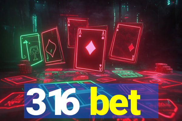 316 bet